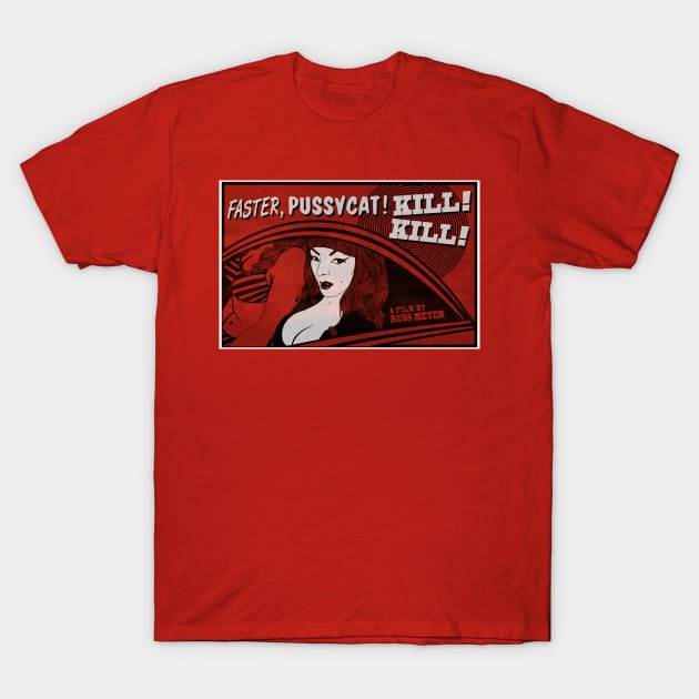 Faster Pussycat Kill Kill T-Shirt by MondoDellamorto